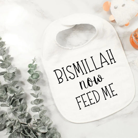 Bismillah Now Feed Me Baby Bib